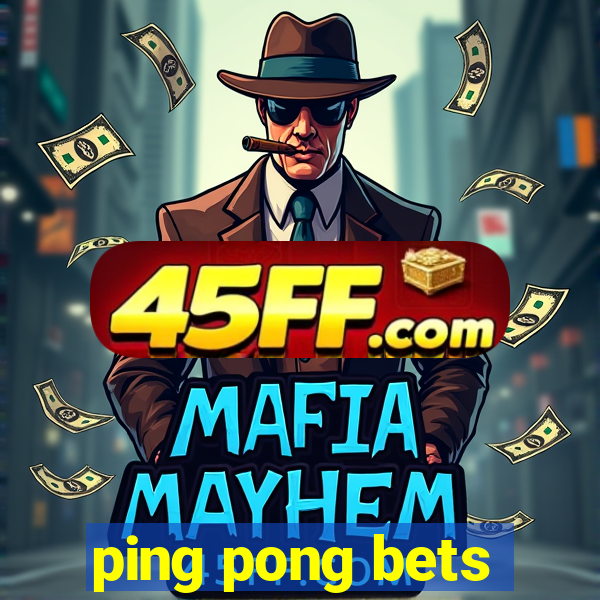 ping pong bets